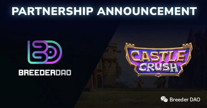 游戏合作伙伴专题:BreederDAO 通过 Castle Crush 打破边界