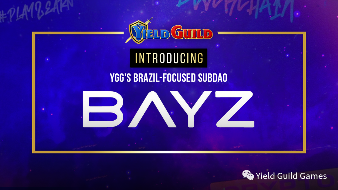 YGG 建立了以巴西地区为重点的 SubDAO:BAYZ