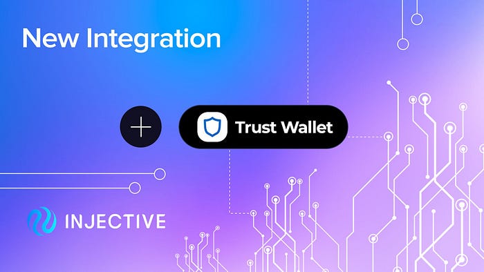 拥有超过6000万用户的Trust Wallet集成Injective主网