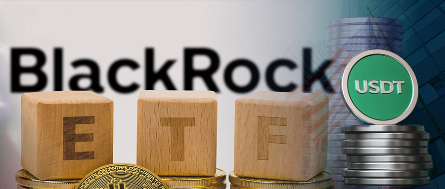揭秘华尔街巨头的野心!贝莱德质疑 USDT、USDC,比特币现货ETF处生死边缘