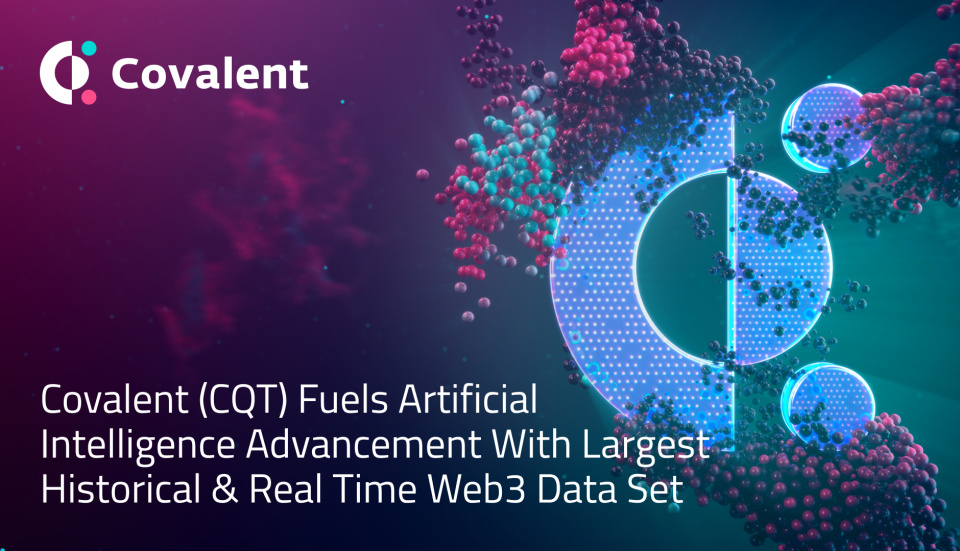 Covalent Network（CQT）借助最大规模的历史与实时Web3数据集
