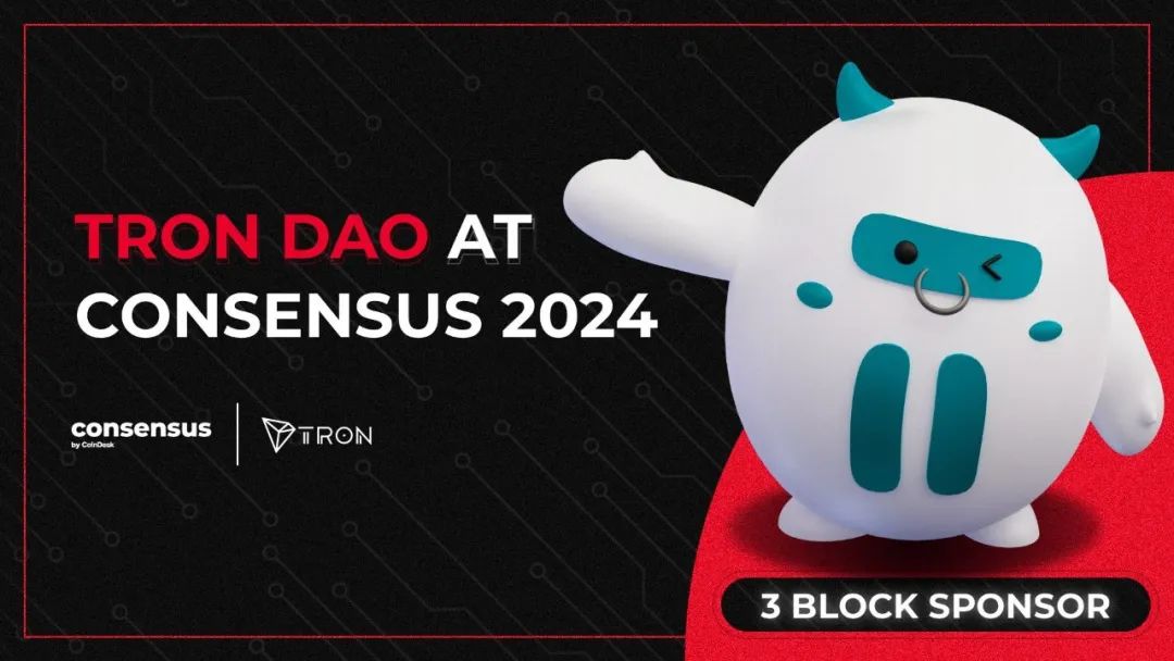 波场TRON已成为Consensus 2024共识大会的3 Block赞助商