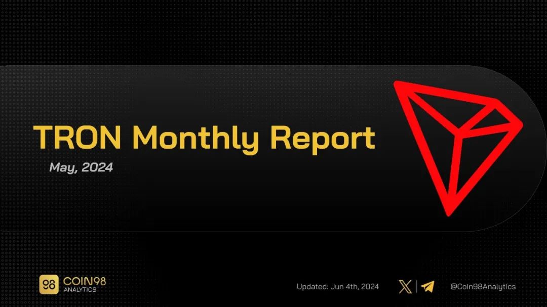 Coin98 Analytics:波场TRON2024年5月月度报告