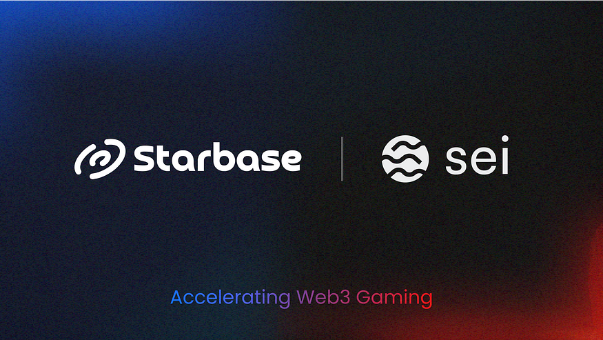 Starbase x Sei：携手加速亚洲地区 Web3 游戏发展