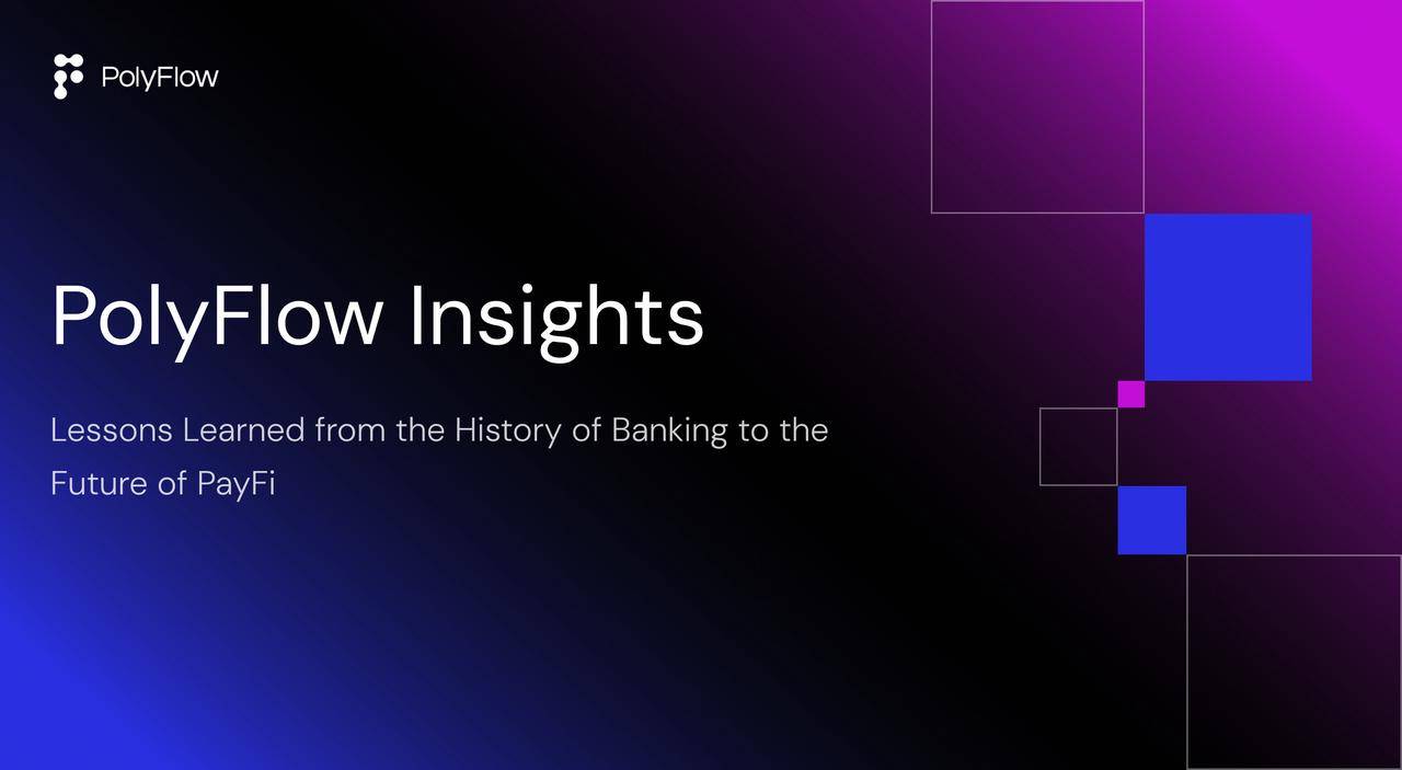 PolyFlow Insight:汲取银行业历史经验,展望 PayFi 的未来