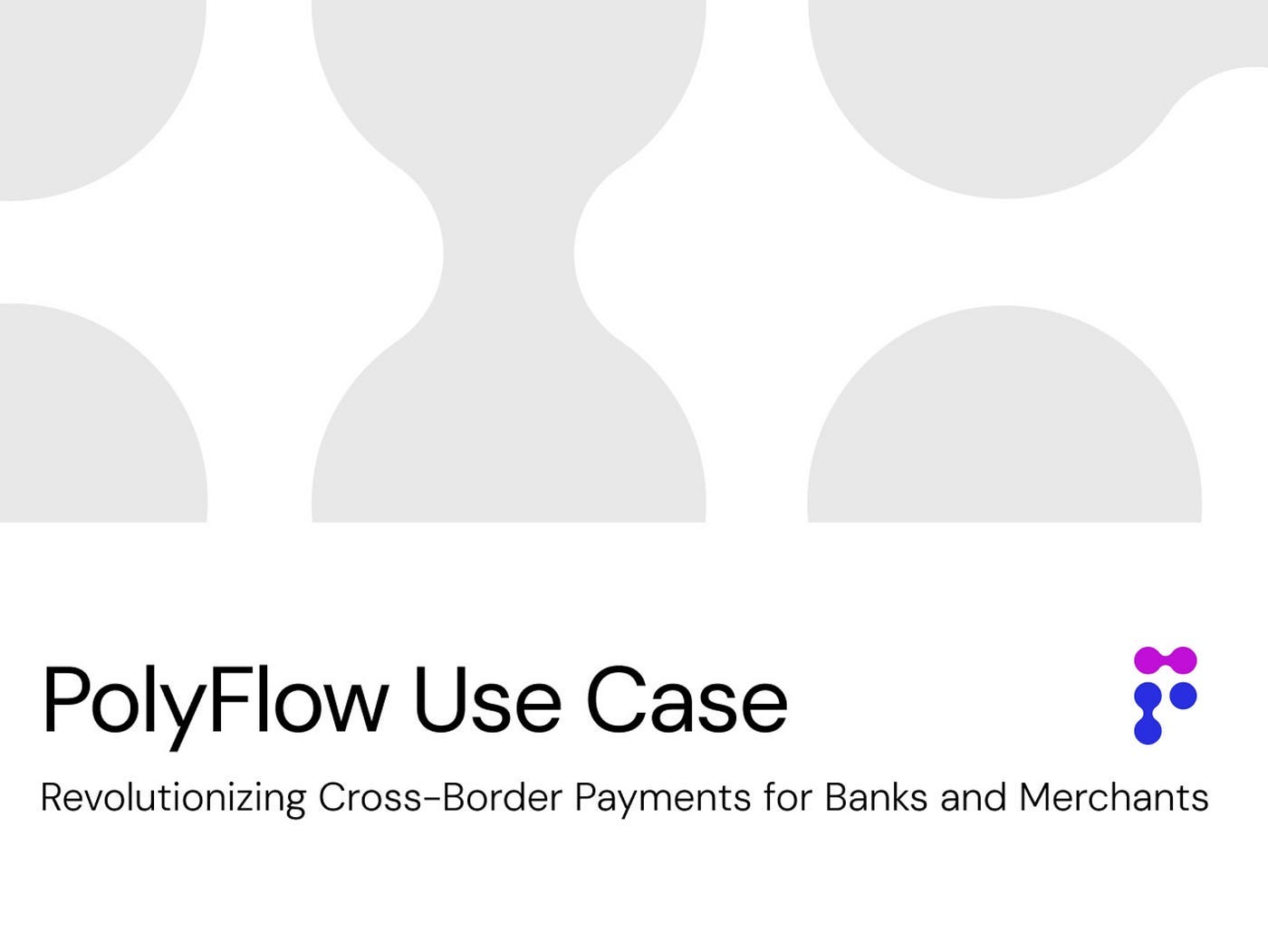 PolyFlow 用例:解锁无缝跨境支付,革新银行与商户的游戏规则