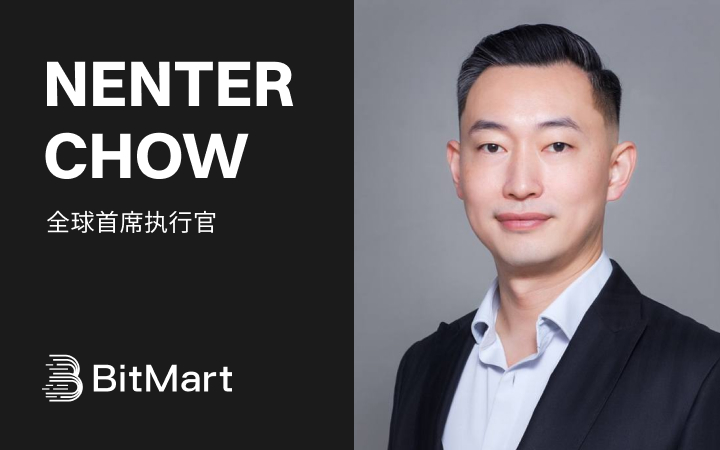 BitMart宣布高层调整:Nenter Chow被任命为全球首席执行官