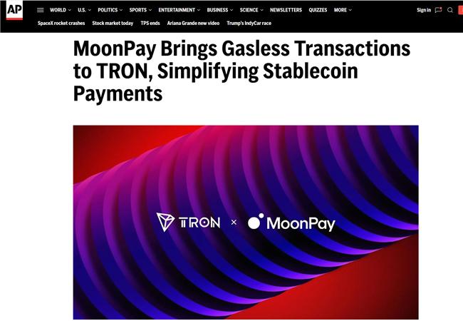 知名外媒报道:金融科技公司MoonPay零Gas费交易功能上线波场TRON