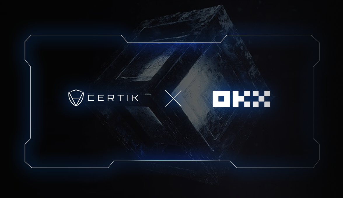 CertiK:提升Web3安全标准,延续与OKX战略合作