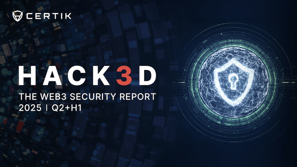 CertiK《Hack3d：2025年第二季度及上半年Web3.0安全报告》