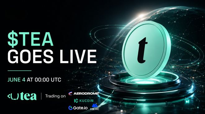 $TEA将于6月4日主网启动并同步上线Kucoin、Gate与MEXC