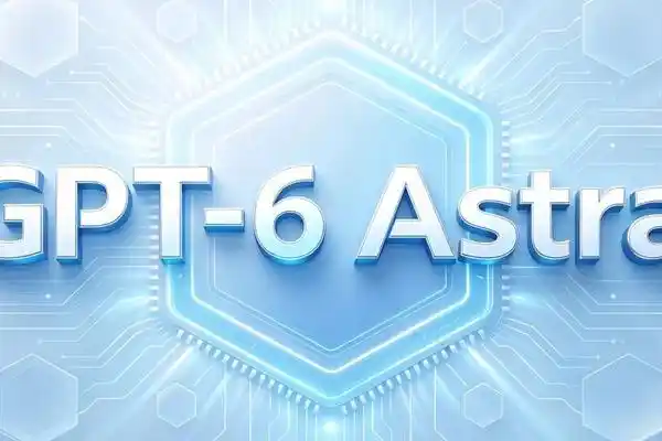 OpenAI,GPT-6 Astra,Anthropic